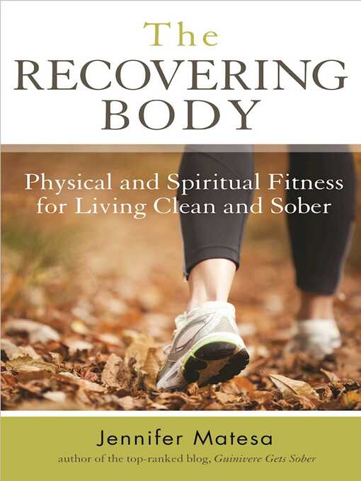 Title details for The Recovering Body: Physical and Spiritual Fitness for Living Clean and Sober by Jennifer Matesa - Available